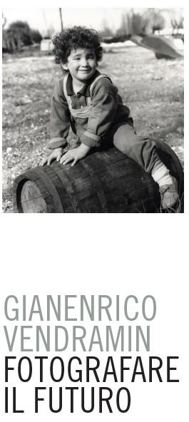GIANENRICO VENDRAMIN Fotografare il futuro