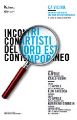 Da vicino. Incontri con artisti del Nord Est contemporaneo. Aprile 2013